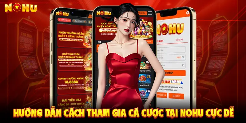 Hướng dẫn cách tham gia cá cược tại NOHU cực dễ